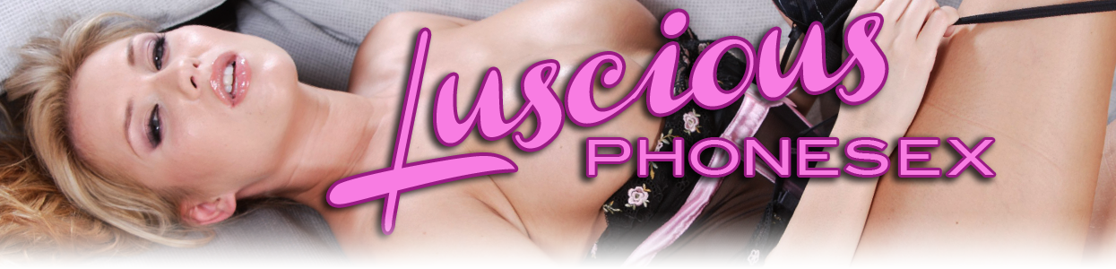Luscious Phonesex – Kinky Domme Phone Sex, Erotic Roleplay Phonesex Luscious Phonesex – Kinky Domme Phone Sex, Erotic Roleplay Phonesex